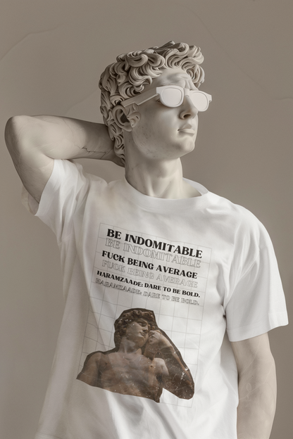 BE INDOMITABLE | F*CK BEING AVERAGE | DARE TO BE BOLD. - OVERSIZED T-SHIRT